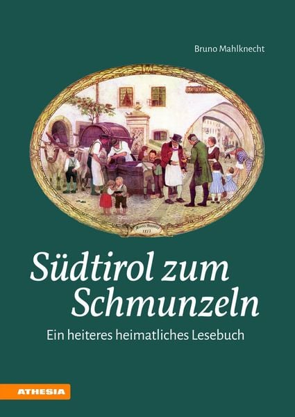Südtirol zum Schmunzeln, Taschenbuch von Bruno Mahlknecht, Athesia-Tappeiner Verlag, 9788868392741