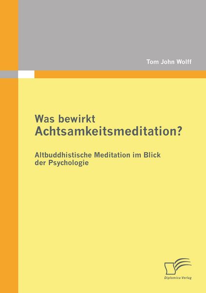 Produktbild: Was bewirkt Achtsamkeitsmeditation? Altbuddhistische Meditation im Blick der Psychologie