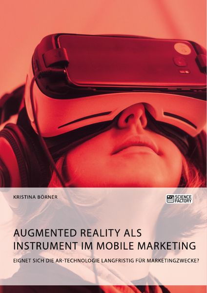 Produktbild: Augmented Reality als Instrument im Mobile Marketing. Eignet sich die AR-Technologie langfristig f&uuml;r Marketingzwecke?