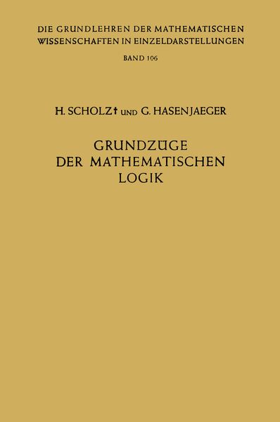 Grundzüge der Mathematischen Logik, Taschenbuch von Heinrich Scholz , Gisbert Hasenjaeger, Springer Berlin, 9783642948152