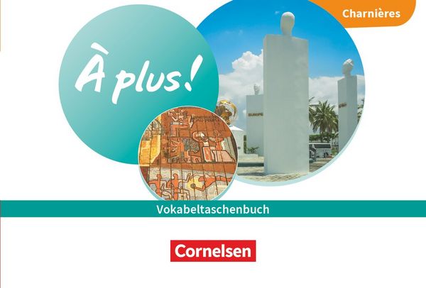 Produktbild: &Agrave; plus ! Neubearbeitung - Franz&ouml;sisch als 1. und 2. Fremdsprache - Ausgabe ab 2020 - Charni&egrave;res