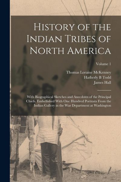Produktbild: History of the Indian Tribes of North America: With Biographical Sketches and Anecdotes of the Principal Chiefs. Embellished With one Hundred Portrait