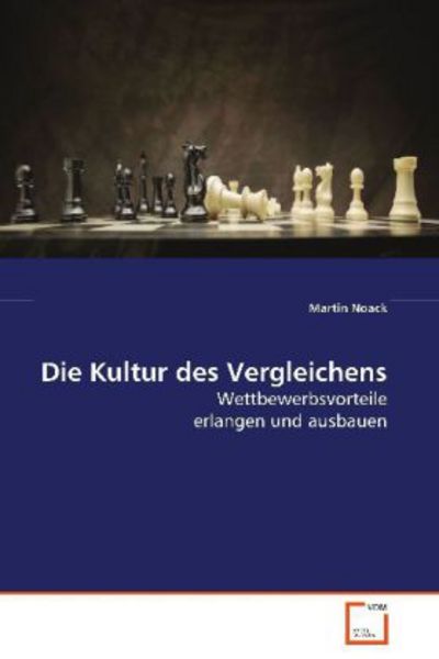 Noack Martin: Die Kultur des Vergleichens, Taschenbuch von Martin Noack, VDM, 9783639087697