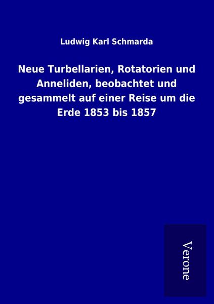 Produktbild: Neue Turbellarien, Rotatorien und Anneliden, beobachtet und gesammelt auf einer Reise um die Erde 1853 bis 1857