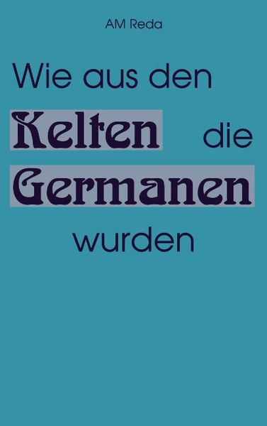 Produktbild: Wie aus den Kelten die Germanen wurden