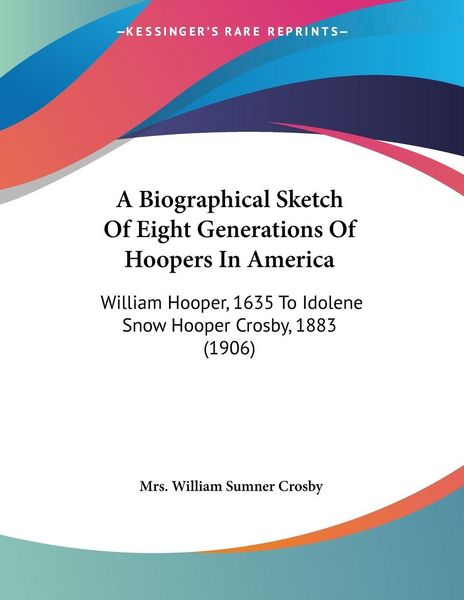 Produktbild: A Biographical Sketch Of Eight Generations Of Hoopers In America