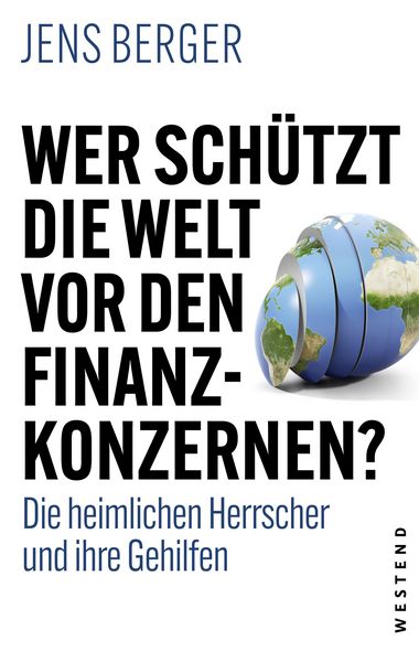 Produktbild: Wer sch&uuml;tzt die Welt vor den Finanzkonzernen?