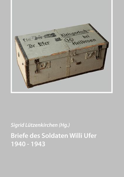 Produktbild: Briefe des Soldaten Willi Ufer 1940 - 1943