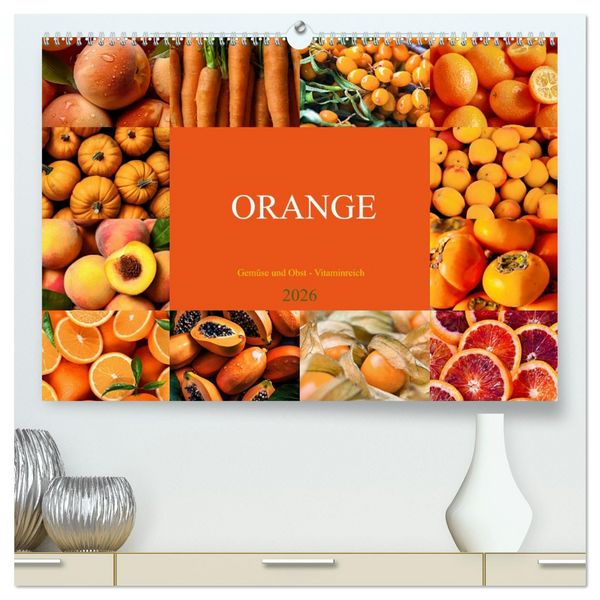 Produktbild: ORANGE - Gem&uuml;se und Obst -Vitaminreich (hochwertiger Premium Wandkalender 2026 DIN A2 quer), Kunstdruck in Hochglanz