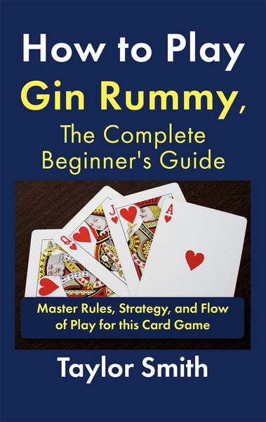 Produktbild: How to Play Gin Rummy, The Complete Beginner's Guide: Master Rules, Strategy, and Flow of Play for this Card Game