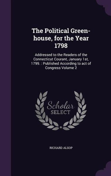 Produktbild: The Political Green-house, for the Year 1798