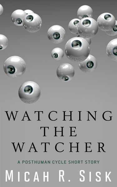 Produktbild: Watching the Watcher (The Posthuman Cycle, #3)