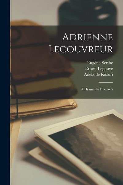 Produktbild: Adrienne Lecouvreur: A Drama In Five Acts