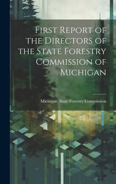 Produktbild: First Report of the Directors of the State Forestry Commission of Michigan