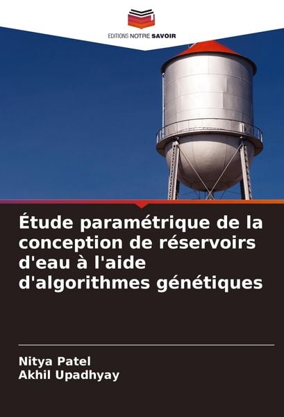 Produktbild: &Eacute;tude param&eacute;trique de la conception de r&eacute;servoirs d'eau &agrave; l'aide d'algorithmes g&eacute;n&eacute;tiques