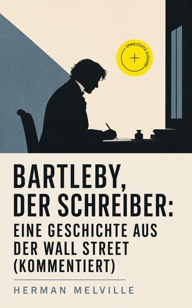 Produktbild: Bartleby, der Schreiber: Eine Geschichte aus der Wall Street (Kommentiert)