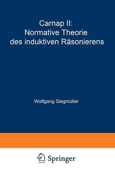 Carnap II: Normative Theorie des induktiven Räsonierens, Taschenbuch von Wolfgang Stegmüller, Springer Berlin, 9783540059912