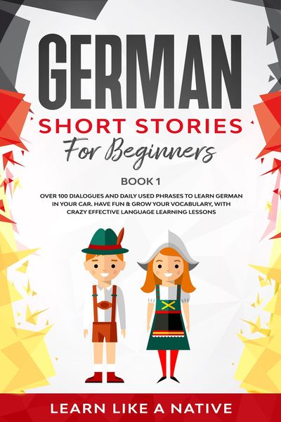 Produktbild: German Short Stories for Beginners Book 1: Over 100 Dialogues and Daily Used Phrases to Learn German in Your Car. Have Fun & Grow Your Vocabulary, wit