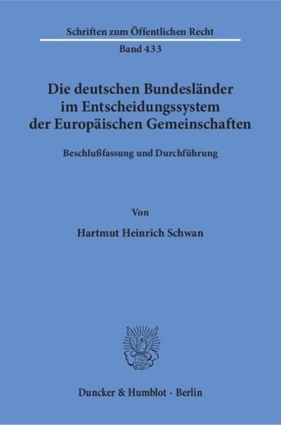 Die deutschen Bundesländer im Entscheidungssystem der Europäischen Gemeinschaften., Taschenbuch von Hartmut Heinrich Schwan, Duncker & Humblot,