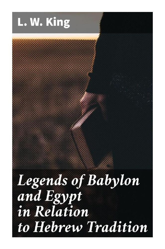 Produktbild: Legends of Babylon and Egypt in Relation to Hebrew Tradition