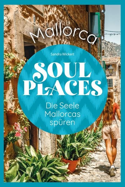 Produktbild: Soul Places Mallorca - Die Seele Mallorcas sp&uuml;ren