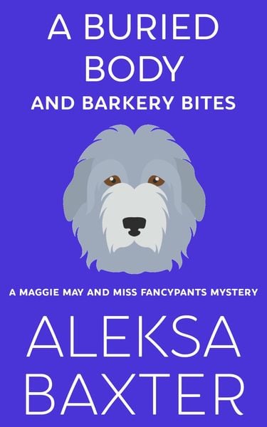 Produktbild: A Buried Body and Barkery Bites (A Maggie May and Miss Fancypants Mystery, #3)