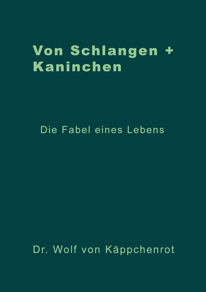 Von Schlangen + Kaninchen, Taschenbuch von Wolf Käppchenrot, Tredition, 9783347999718