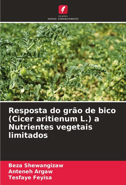 Produktbild: Resposta do gr&atilde;o de bico (Cicer aritienum L.) a Nutrientes vegetais limitados