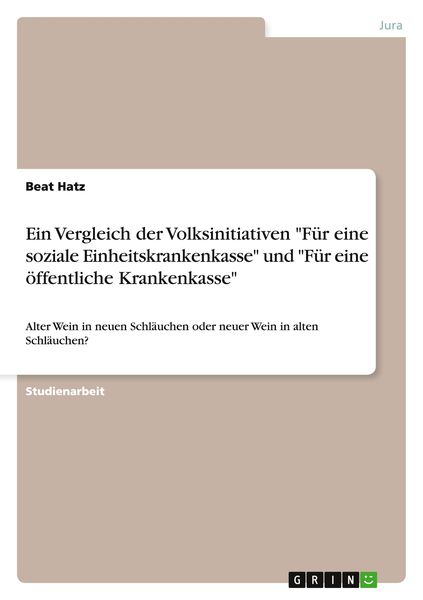 Produktbild: Ein Vergleich der Volksinitiativen "F&uuml;r eine soziale Einheitskrankenkasse" und "F&uuml;r eine &ouml;ffentliche Krankenkasse"