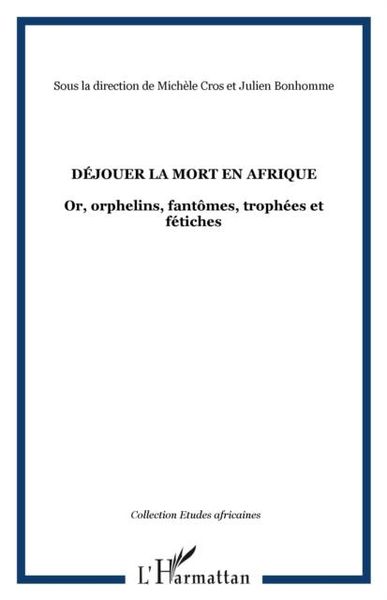 Produktbild: Dejouer la mort en afrique - or, orphelins, fantomes, trophe