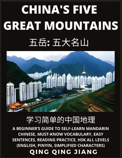 Produktbild: China's Five Great Mountains- Geography, Beginner's Guide to Self-Learn Mandarin Chinese, Must-Know Vocabulary, Easy Sentences, Reading Practice, HSK All Levels, English, Pinyin, Simplified Characters)