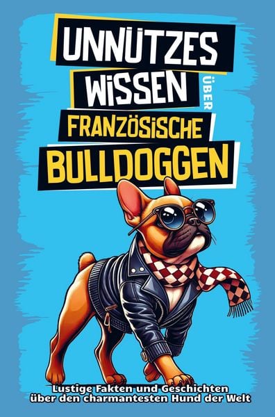 Unnützes Wissen über Französische Bulldoggen, Taschenbuch von SP Geschenkbücher, Summiteer Publishing, 9789403779188