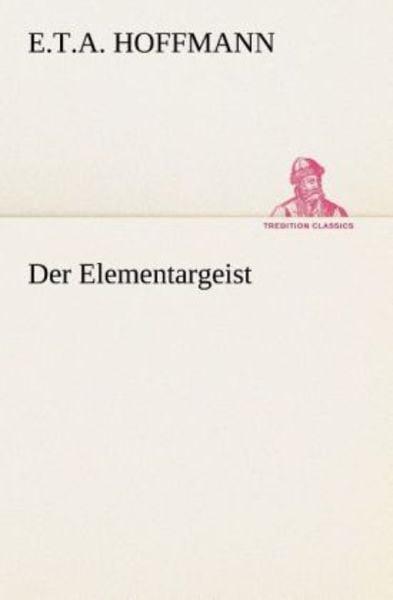 Der Elementargeist, Taschenbuch von E.T.A. Hoffmann, Tredition, 9783842411913