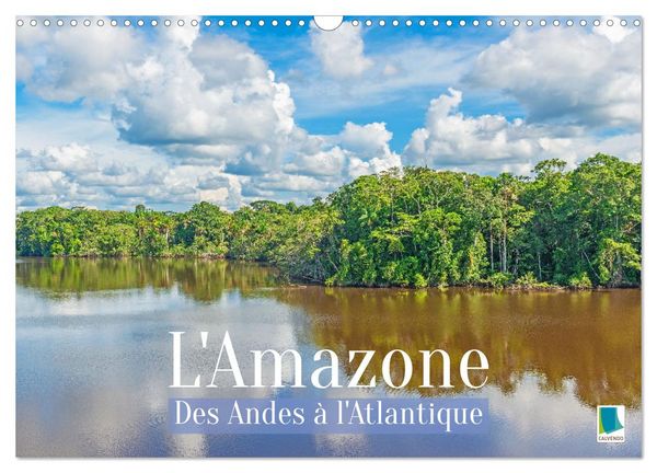 Produktbild: L'Amazone : des Andes &agrave; l'Atlantique (Calendrier mural 2027 DIN A3 vertical), CALVENDO calendrier mensuel