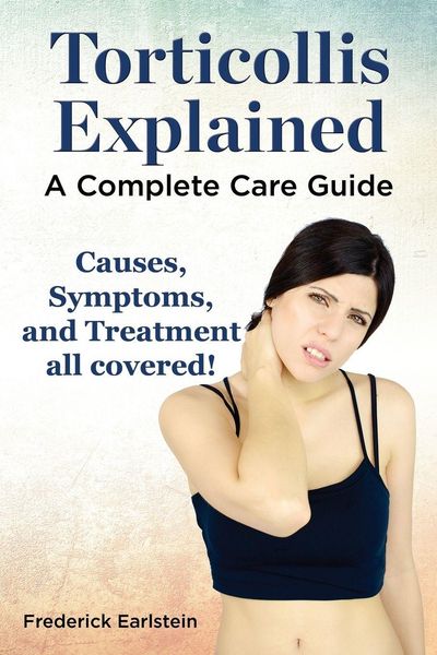 Produktbild: Torticollis Explained. Causes, Symptoms, and Treatment All Covered! a Complete Care Guide