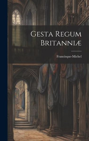 Produktbild: Gesta Regum Britanni&aelig;