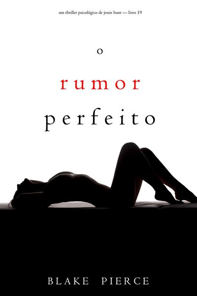 Produktbild: O Rumor Perfeito (Um Thriller Psicol&oacute;gico de Jessie Hunt - Livro 19)