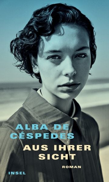 Aus ihrer Sicht, Gebundene Ausgabe von Alba de de Céspedes, Insel, 978-3-458-64366-1