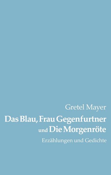 Produktbild: Das Blau, Frau Gegenfurtner und Die Morgenr&ouml;te