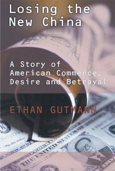 Produktbild: Losing the New China: A Story of American Commerce, Desire, and Betrayal