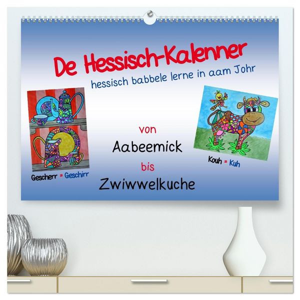De Hessisch-Kalenner - hessisch babbele lerne in aam Johr (hochwertiger Premium Wandkalender 2026 DIN A2 quer), Kunstdruck in Hochglanz