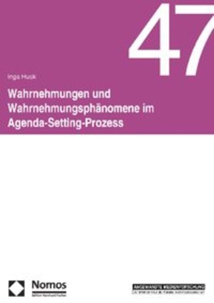 Wahrnehmungen und Wahrnehmungsphänomene im Agenda-Setting-Prozess, Taschenbuch von Inga Huck, Nomos, 9783832950835