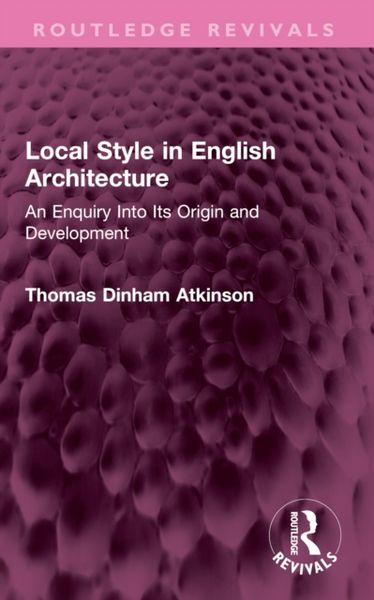 Produktbild: Atkinson, T: Local Style in English Architecture