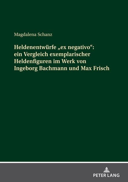 Produktbild: Heldenentw&uuml;rfe &laquo;ex negativo&raquo;: ein Vergleich exemplarischer Heldenfiguren im Werk von Ingeborg Bachmann und Max Frisch