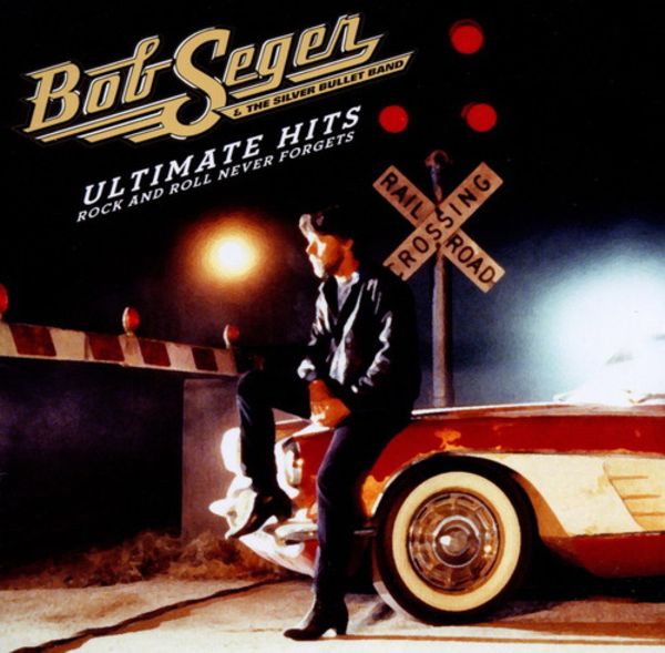 Seger, B: Ultimate Hits: Rock And Roll Never Forgets