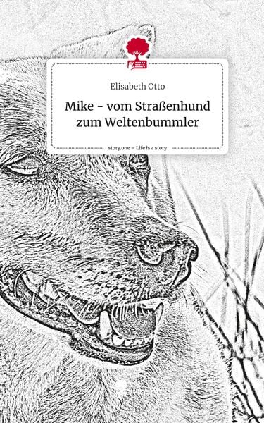 Produktbild: Mike - vom Stra&szlig;enhund zum Weltenbummler. Life is a Story - story.one