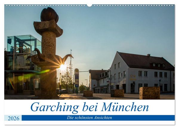 Garching bei München / Die schönsten Ansichten. (Wandkalender 2026 DIN A2 quer), CALVENDO Monatskalender