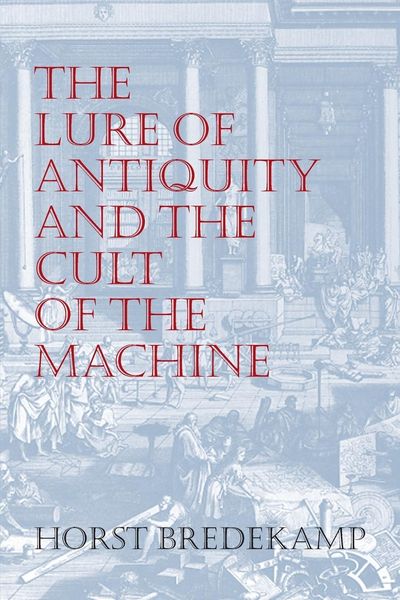 Produktbild: The Lure of Antiquity and the Cult of the Machine