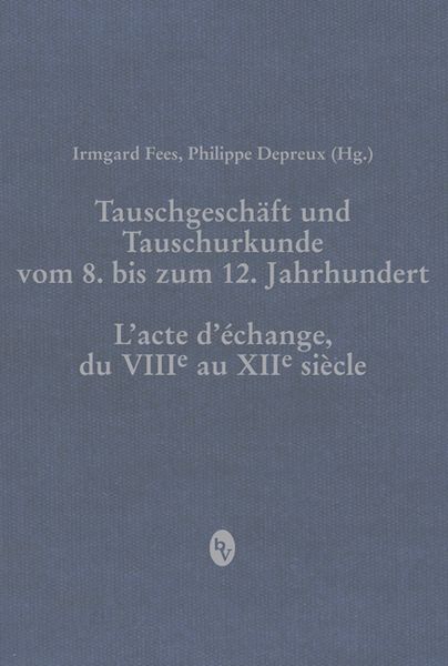 Produktbild: Tauschgesch&auml;ft und Tauschurkunde vom 8. bis zum 12. Jahrhundert / L&laquo;acte d&laquo;&eacute;change, du VIIIe au XIIe si&egrave;cle