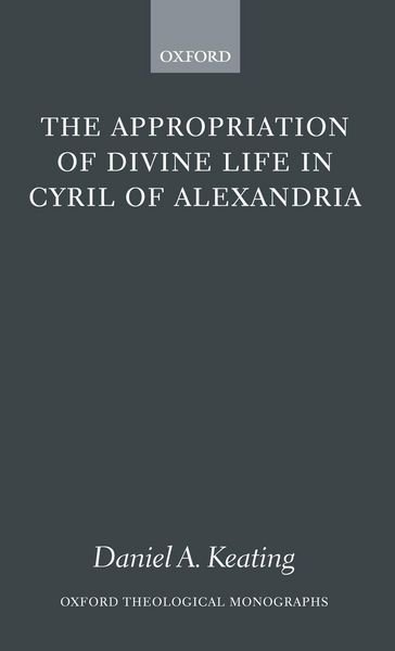 Produktbild: The Appropriation of Divine Life in Cyril of Alexandria